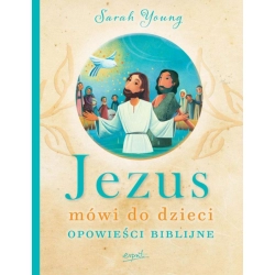 Jezus mówi do dzieci. Opowieści biblijne - Sarah Young