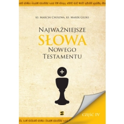 Najważniejsze słowa Nowego Testamentu, ks. Marcin Cholewa, ks. Marek Gilski, część  IV