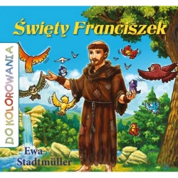 Święty Franciszek - kolorowanka, seria: Dla przedszkolakaedszkolaka