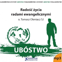 Ubóstwo. Radość życia radami ewangelicznymi , o. Tomasz Oleniacz SJ (CD mp3)