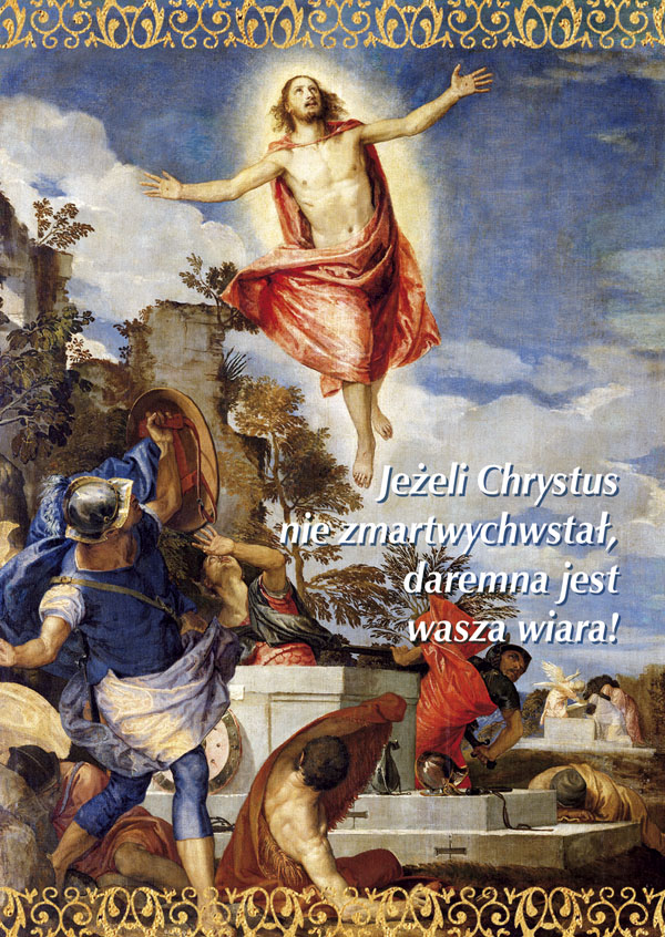 Jeżeli Chrystus nie zmartwychwstał, daremna jest wasza wiara - Kartki  Wielkanocn