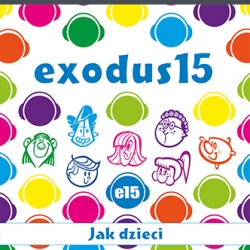 Exodus 15 / Jak dzieci CD