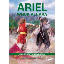 Ariel, wnuk Alhara tom 1 Powieść antymagiczna 3