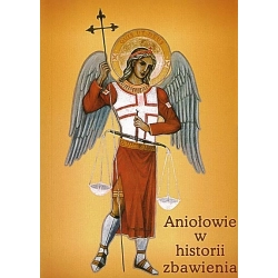 Aniołowie w historii zbawienia Autor: Marian Polak CSMA