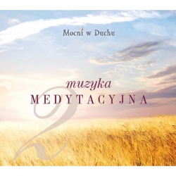 Muzyka medytacyjna cz.2 CD Mocni w Duchu