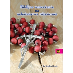 Biblijne rozważania na nabożeństwa różańcowe, ks. Bogdan Zbroja