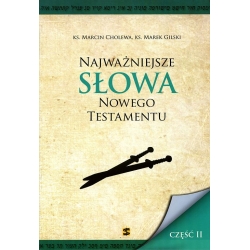 Najważniejsze słowa Nowego Testamentu, ks. Marcin Cholewa, ks. Marek Gilski, część II