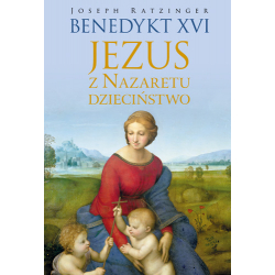 Jezus z Nazaretu Dzieciństwo Papież Benedykt XVI