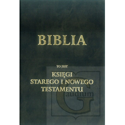 Biblia To jest Księgi Starego i Nowego Testamentu