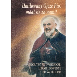 Umiłowany Ojcze Pio, módl się za nami!