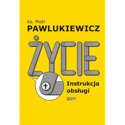 Życie Instrukcja obsługi Piotr Pawlukiewicz