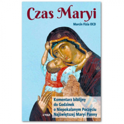 Czas Maryi Komentarz biblijny do Godzinek o Niepokalanym Poczęciu Najświętszej Maryi Panny Marcin Fizia OCD