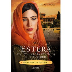 Estera Kobieta która zmieniła bieg historii seria Opowieści o miłości