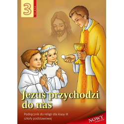 Jezus przychodzi do nas Podręcznik do religii dla klasy 3 WSD