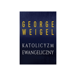Katolicyzm ewangeliczny. George Weigel