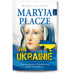 Maryja płacze na Ukrainie Małgorzata Pabis