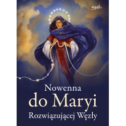 Nowenna do Maryi Rozwiązującej Węzły Zawierz Maryi swoje problemy i pozwól aby za Jej wstawiennictwem działy się cuda