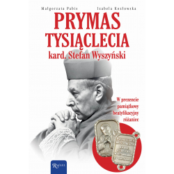 Prymas Tysiąclecia Kardynał Stefan Wyszyńsk