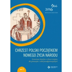 Chrzest Polski początkiem nowego życia narodu. Scenariusze katechez o chrzcie świętym dla gimnazjów